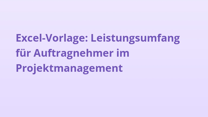 Excel-Vorlage: Leistungsumfang für Auftragnehmer im Projektmanagement