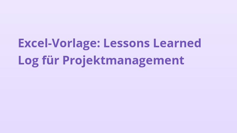 Excel-Vorlage: Lessons Learned Log für Projektmanagement