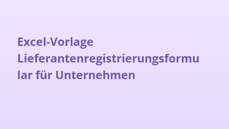 Excel-Vorlage Lieferantenregistrierungsformular für Unternehmen