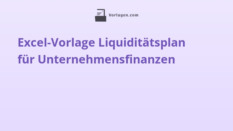 Excel-Vorlage Liquiditätsplan für Unternehmensfinanzen