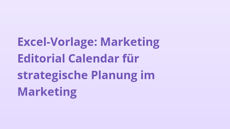 Excel-Vorlage: Marketing Editorial Calendar für strategische Planung im Marketing