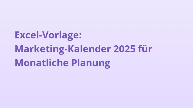 Excel-Vorlage: Marketing-Kalender 2025 für Monatliche Planung