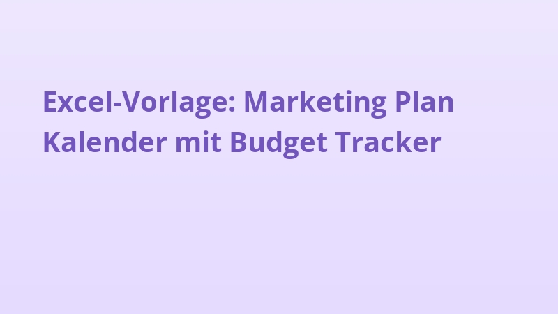 Excel-Vorlage: Marketing Plan Kalender mit Budget Tracker
