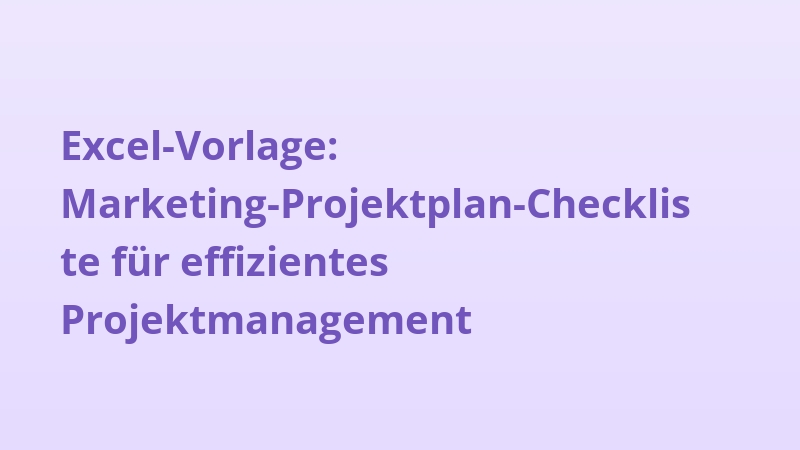 Excel-Vorlage: Marketing-Projektplan-Checkliste für effizientes Projektmanagement