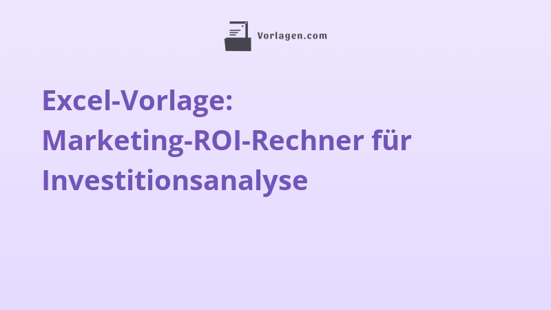 Excel-Vorlage: Marketing-ROI-Rechner für Investitionsanalyse