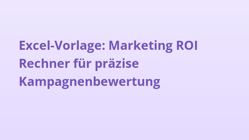Excel-Vorlage: Marketing ROI Rechner für präzise Kampagnenbewertung