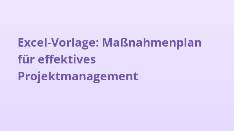 Excel-Vorlage: Maßnahmenplan für effektives Projektmanagement