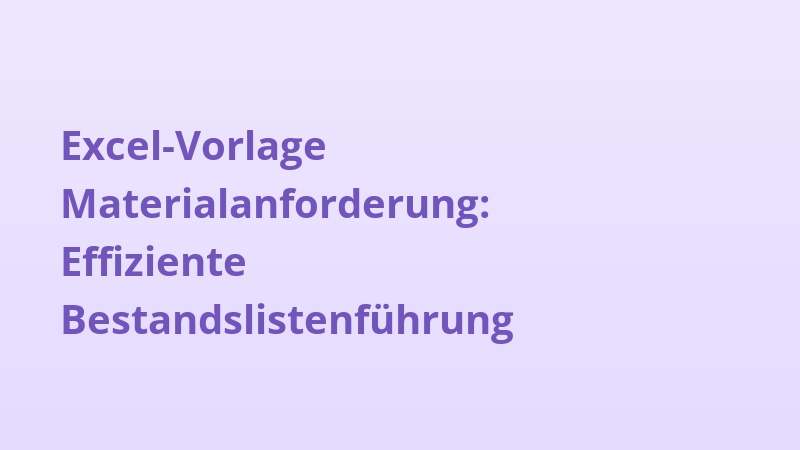 Excel-Vorlage Materialanforderung: Effiziente Bestandslistenführung