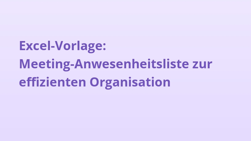 Excel-Vorlage: Meeting-Anwesenheitsliste zur effizienten Organisation
