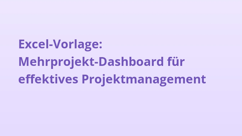 Excel-Vorlage: Mehrprojekt-Dashboard für effektives Projektmanagement