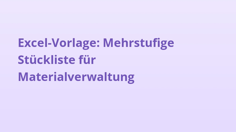 Excel-Vorlage: Mehrstufige Stückliste für Materialverwaltung