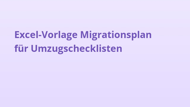 Excel-Vorlage Migrationsplan für Umzugschecklisten
