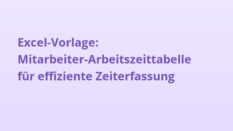 Excel-Vorlage: Mitarbeiter-Arbeitszeittabelle für effiziente Zeiterfassung