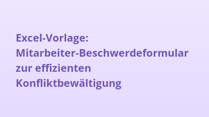 Excel-Vorlage: Mitarbeiter-Beschwerdeformular zur effizienten Konfliktbewältigung