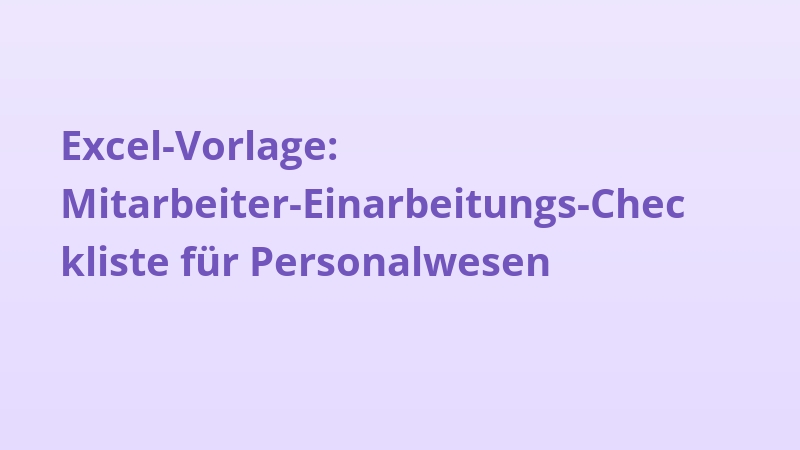 Excel-Vorlage: Mitarbeiter-Einarbeitungs-Checkliste für Personalwesen