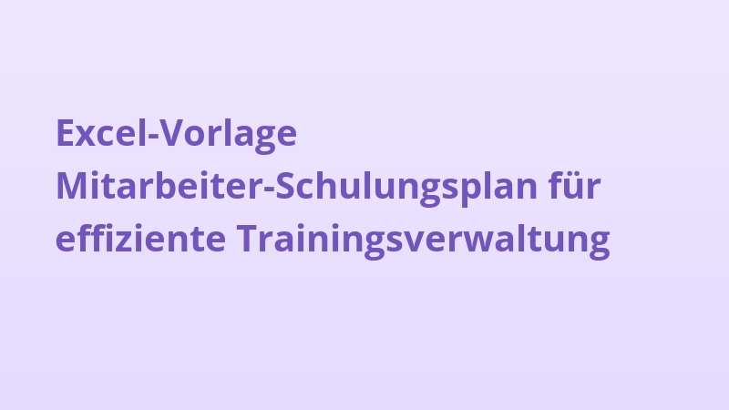 Excel-Vorlage Mitarbeiter-Schulungsplan für effiziente Trainingsverwaltung