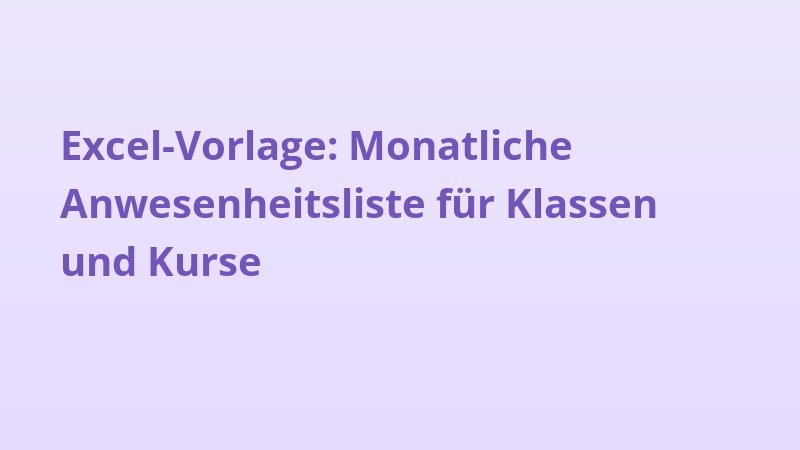Excel-Vorlage: Monatliche Anwesenheitsliste für Klassen und Kurse