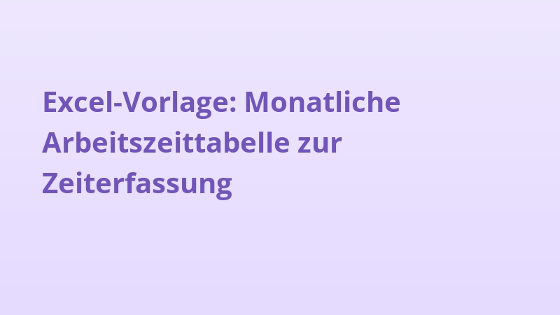 Excel-Vorlage: Monatliche Arbeitszeittabelle zur Zeiterfassung