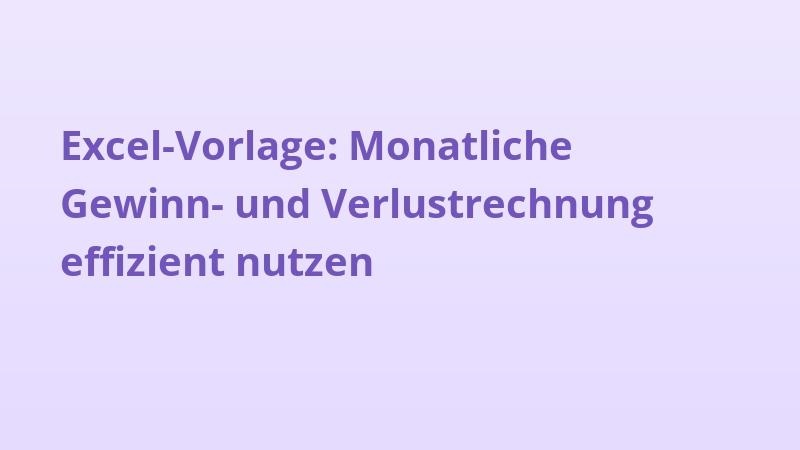 Excel-Vorlage: Monatliche Gewinn- und Verlustrechnung effizient nutzen