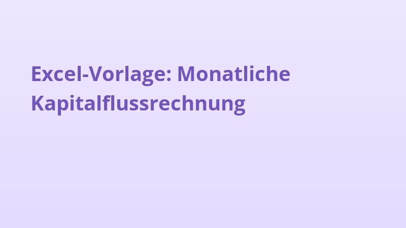 Excel-Vorlage: Monatliche Kapitalflussrechnung