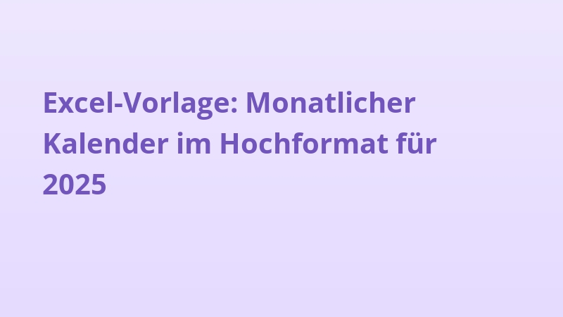 Excel-Vorlage: Monatlicher Kalender im Hochformat für 2025
