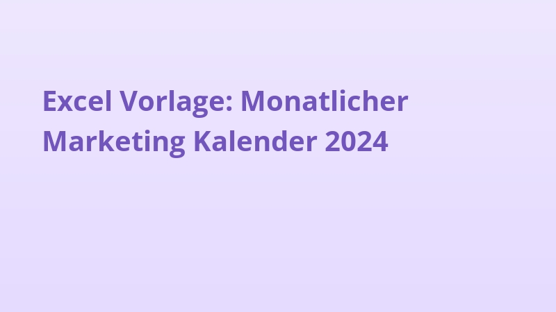 Excel Vorlage: Monatlicher Marketing Kalender 2024