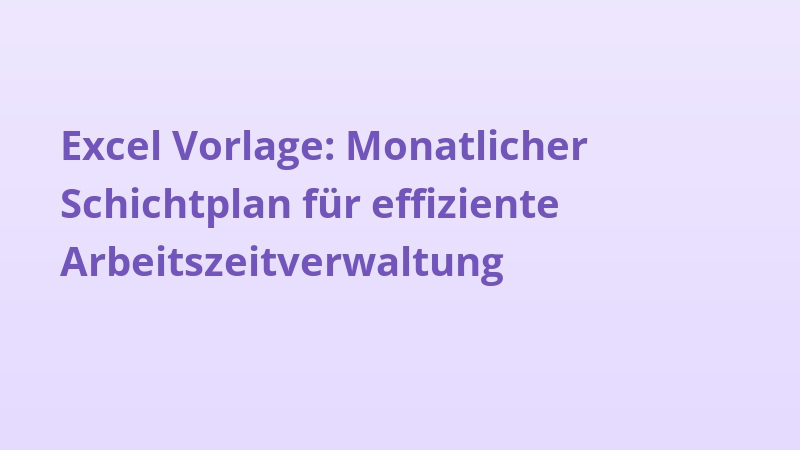 Excel Vorlage: Monatlicher Schichtplan für effiziente Arbeitszeitverwaltung