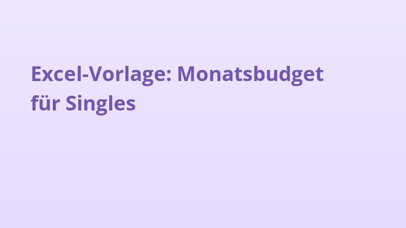 Excel-Vorlage: Monatsbudget für Singles