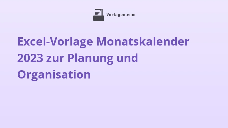 Excel-Vorlage Monatskalender 2023 zur Planung und Organisation