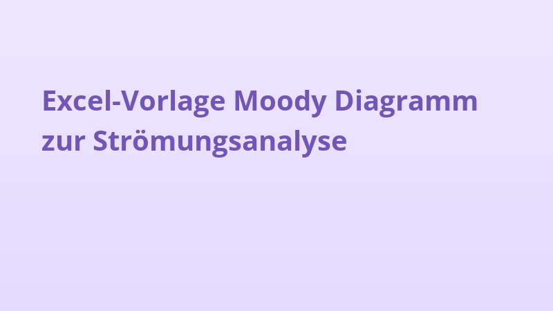 Excel-Vorlage Moody Diagramm zur Strömungsanalyse