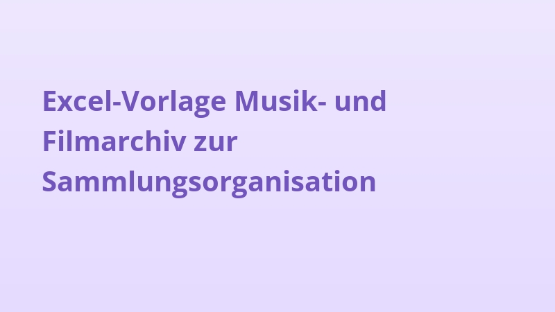 Excel-Vorlage Musik- und Filmarchiv zur Sammlungsorganisation