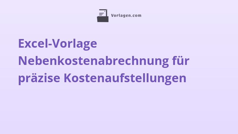 Excel-Vorlage Nebenkostenabrechnung für präzise Kostenaufstellungen