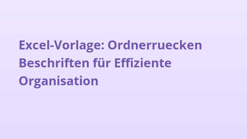 Excel-Vorlage: Ordnerruecken Beschriften für Effiziente Organisation