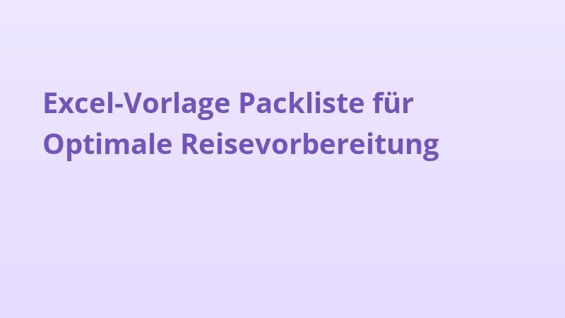 Excel-Vorlage Packliste für Optimale Reisevorbereitung
