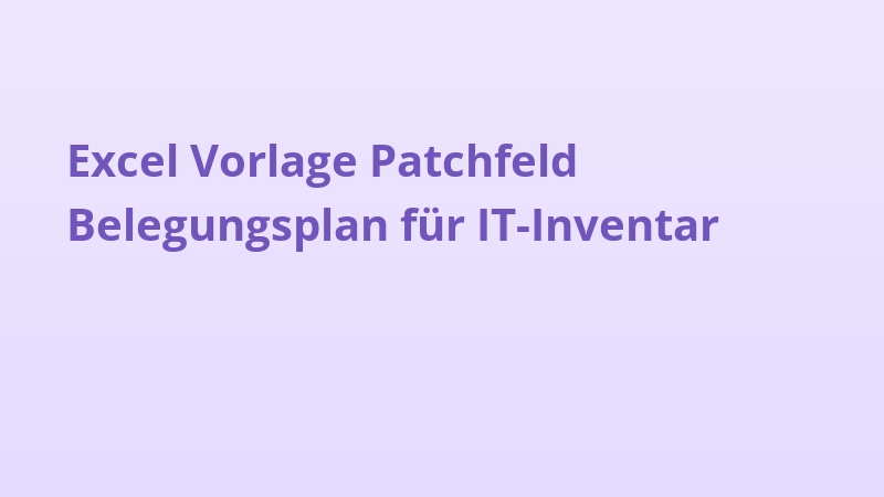 Excel Vorlage Patchfeld Belegungsplan für IT-Inventar