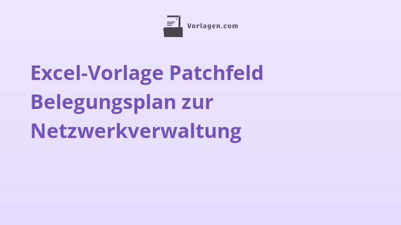 Excel-Vorlage Patchfeld Belegungsplan zur Netzwerkverwaltung