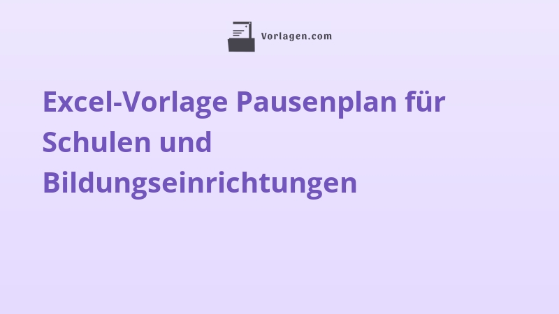 Excel-Vorlage Pausenplan für Schulen und Bildungseinrichtungen