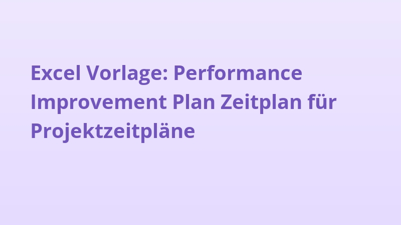 Excel Vorlage: Performance Improvement Plan Zeitplan für Projektzeitpläne