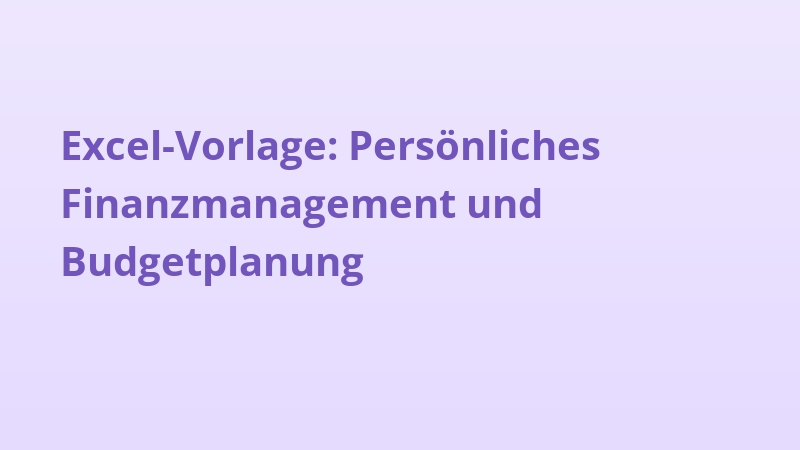 Excel-Vorlage: Persönliches Finanzmanagement und Budgetplanung