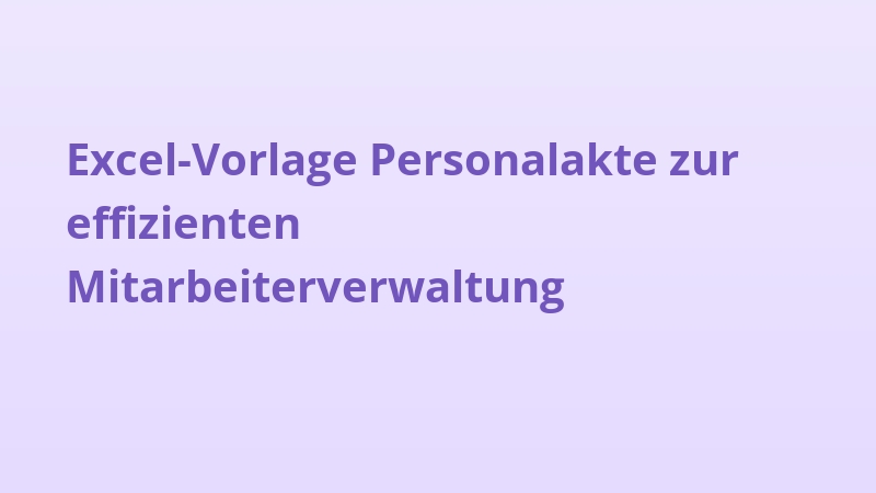 Excel-Vorlage Personalakte zur effizienten Mitarbeiterverwaltung