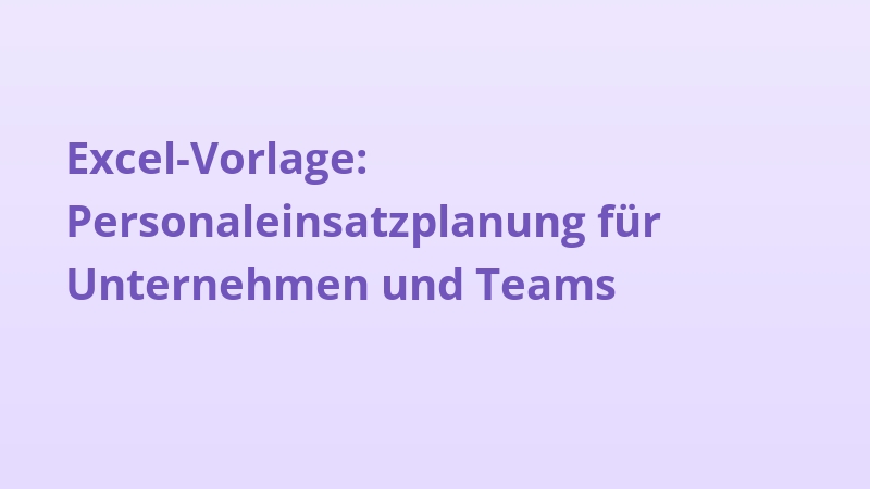 Excel-Vorlage: Personaleinsatzplanung für Unternehmen und Teams