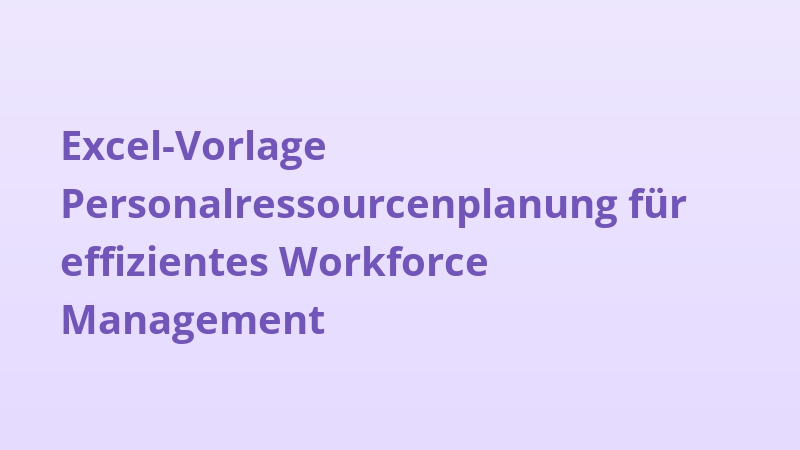 Excel-Vorlage Personalressourcenplanung für effizientes Workforce Management