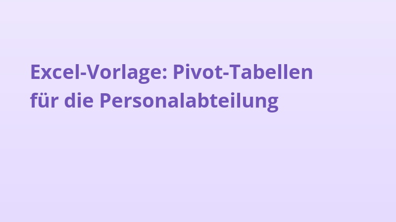 Excel-Vorlage: Pivot-Tabellen für die Personalabteilung