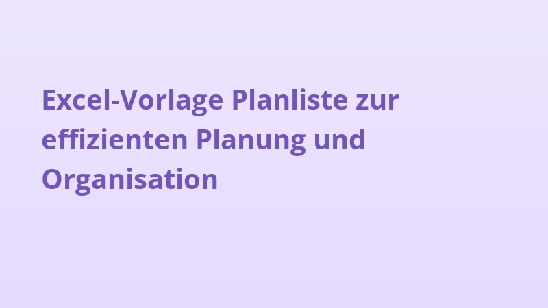Excel-Vorlage Planliste zur effizienten Planung und Organisation