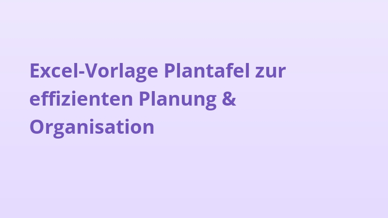 Excel-Vorlage Plantafel zur effizienten Planung & Organisation