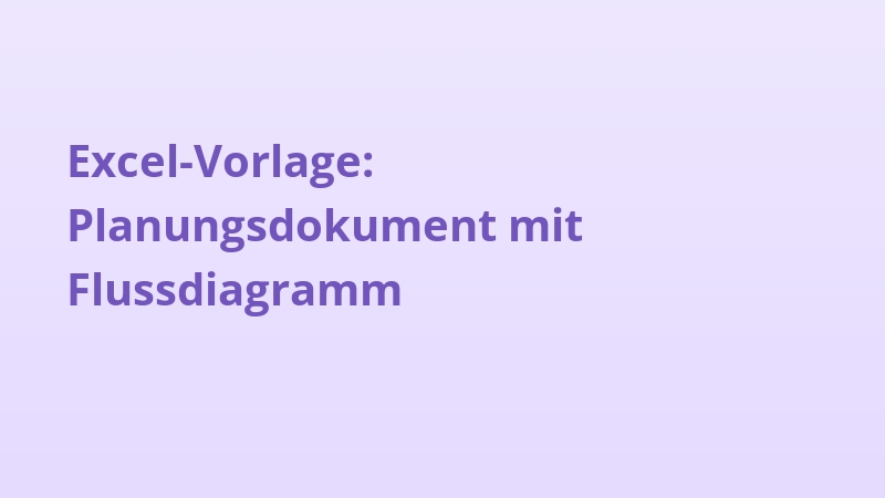Excel-Vorlage: Planungsdokument mit Flussdiagramm