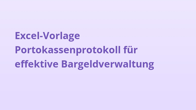 Excel-Vorlage Portokassenprotokoll für effektive Bargeldverwaltung