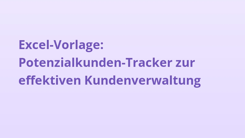 Excel-Vorlage: Potenzialkunden-Tracker zur effektiven Kundenverwaltung