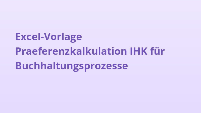 Excel-Vorlage Praeferenzkalkulation IHK für Buchhaltungsprozesse