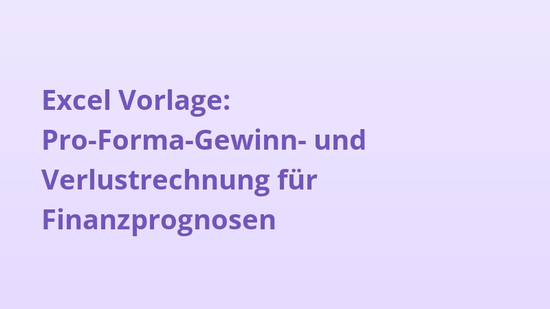 Excel Vorlage: Pro-Forma-Gewinn- und Verlustrechnung für Finanzprognosen